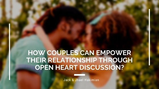 How Couples Can Empower Their Relationship Through Open Heart Discussion, Prayer & Spirit?